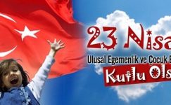 23 Nisan Ulusal Egemenlik ve Çocuk Bayramınız Kutlu Olsun