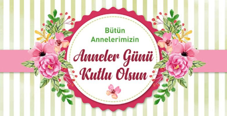 Bütün Annelerimizin ANNELER GÜNÜ Kutlu Olsun!