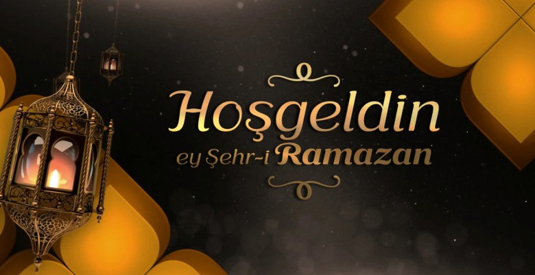 Hoş Geldin Ey Şehri Ramazan