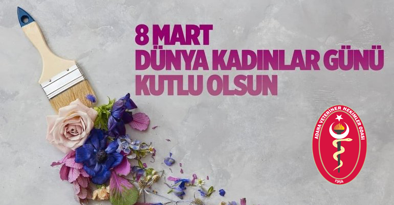 8 Mart Dünya Kadınlar Günü Kutlu Olsun !