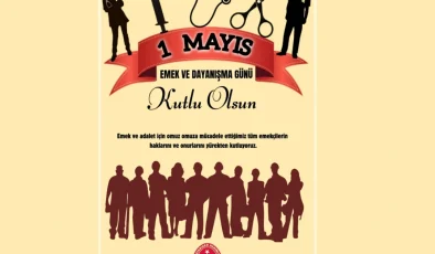 1 Mayıs Emek ve Dayanışma Günü Kutlu Olsun