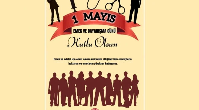 1 Mayıs Emek ve Dayanışma Günü Kutlu Olsun