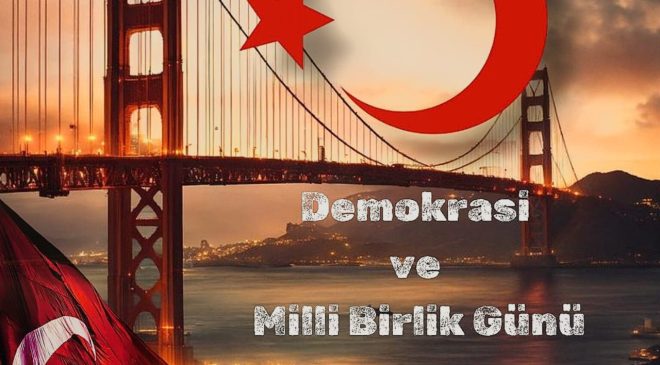 “15 Temmuz Demokrasi ve Millî Birlik Günü Kutlu Olsun”